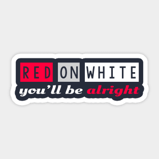 Red on White you'll be alright Sticker